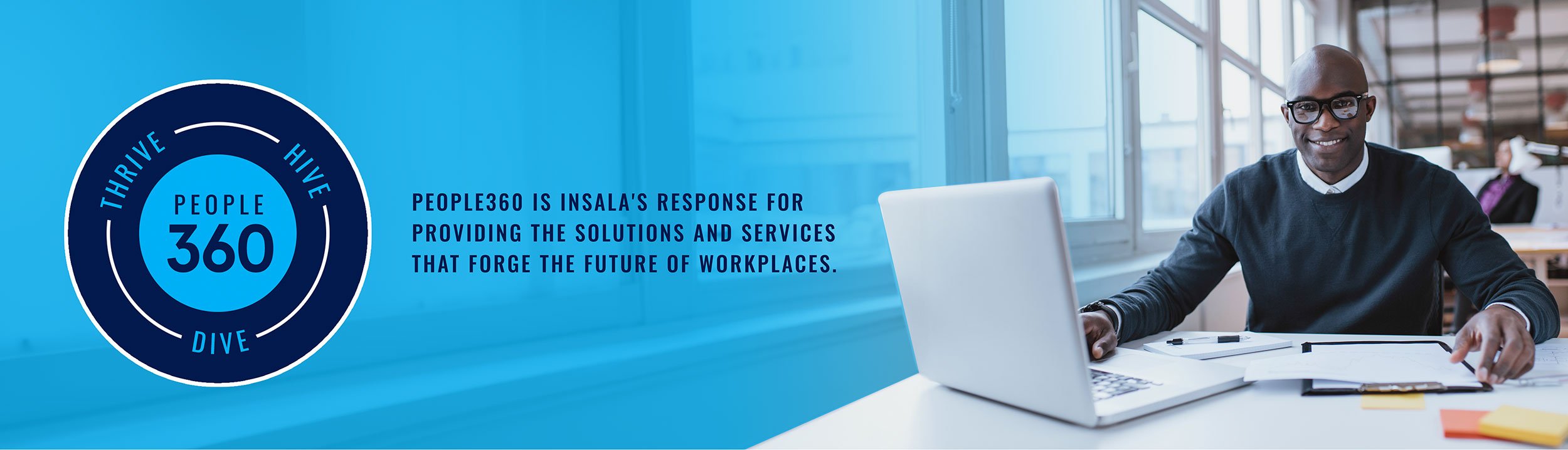 People360 is Insala's response for providing the solutions and services for forging the future of workplaces.